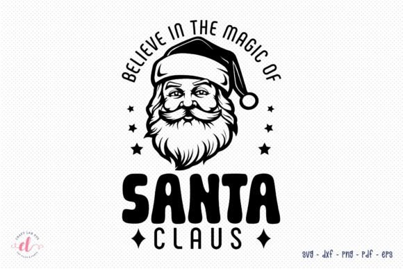 Believe in the Magic of Santa Claus SVG: Graphics for Crafts & Branding