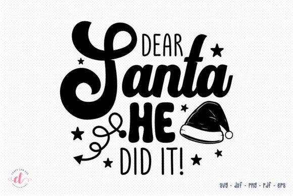 Dear Santa He Did It SVG: Crafts & Graphics