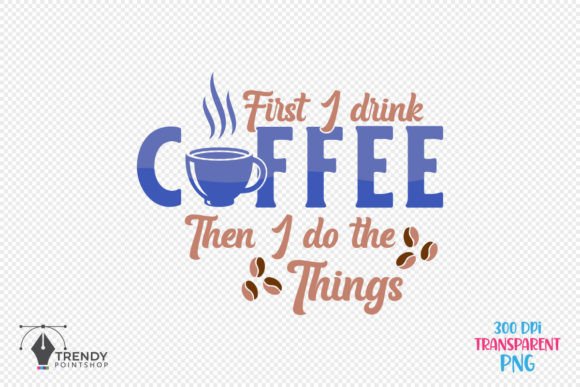 First I Drink Coffee Quote SVG Design for Crafts & Graphics