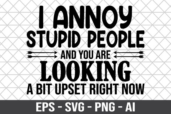 I Annoy Stupid People SVG: Graphics for Bold Crafts Brands