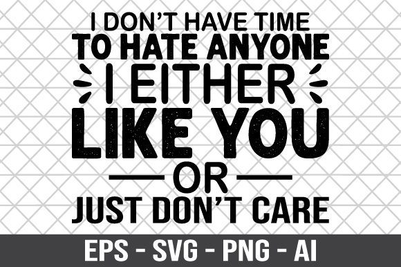 I Don’t Have Time to Hate Anyone SVG: Graphics for Crafts & Branding