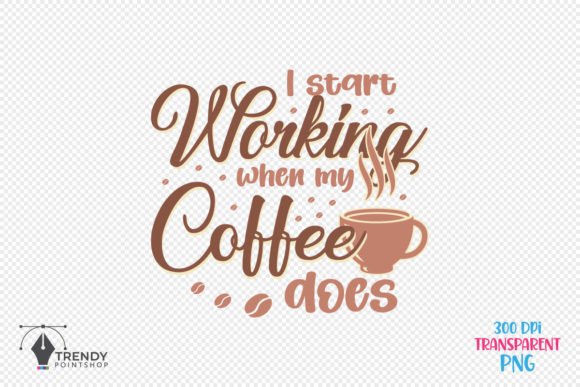 I Start Working Coffee Quote SVG Design: Graphics for Crafts & Content