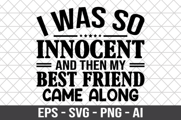 I Was So Innocent and Then My Best SVG: Graphics for Crafts & Creative Brands