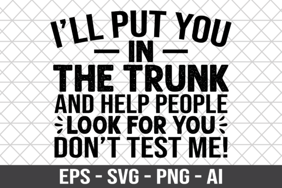 I’ll Put You in the Trunk and Help SVG: Crafts & Graphics