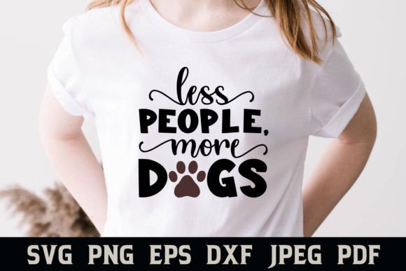 Less People More Dogs Funny Quote Graphics & Crafts