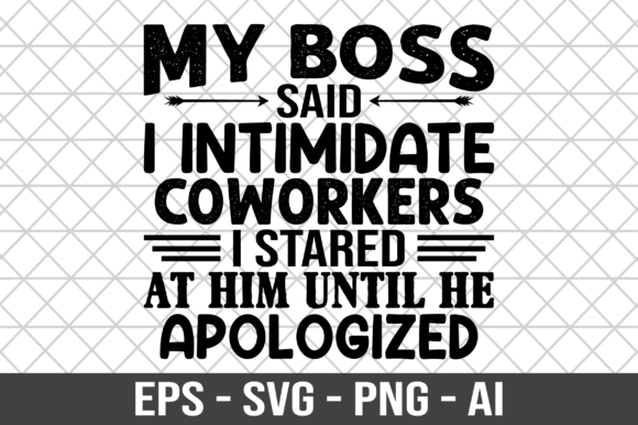 My Boss Said I Intimidate Coworkers SVG: Graphics for Crafts & Editorial Play