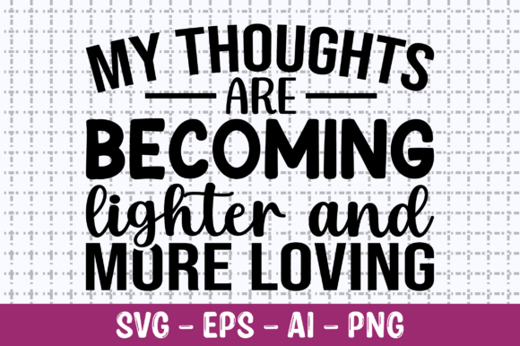My Thoughts Are Becoming Lighter SVG: Graphics for Crafts & Creative Brands