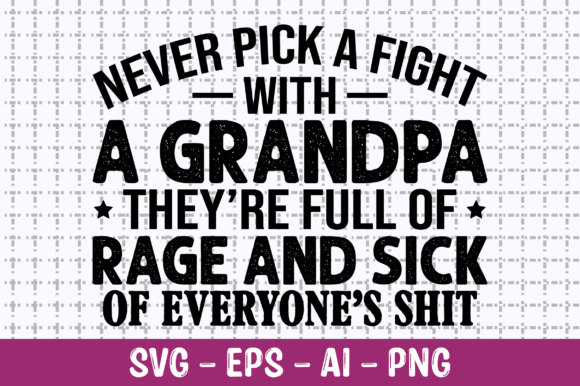 Never Pick a Fight with a Grandpa SVG: Crafts & Graphics Review