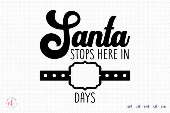 Santa Stops Here in Days: Christmas SVG for Crafts & Graphics