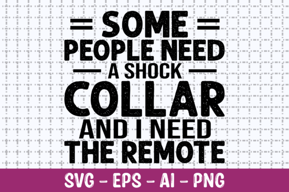 Some People Need a Shock Collar SVG
