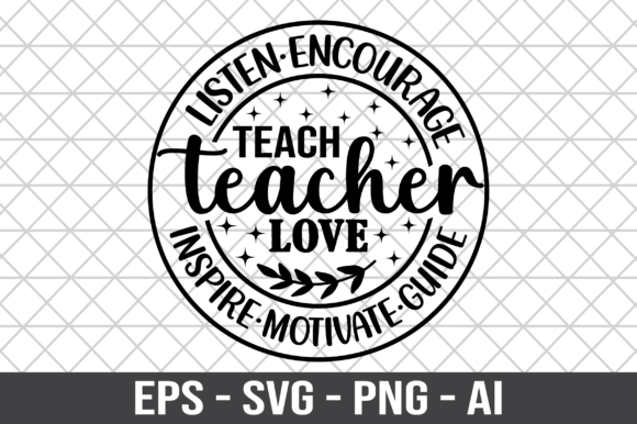 Teach Teacher Love Inspire Motivate SVG Graphics for Crafts
